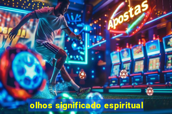 olhos significado espiritual